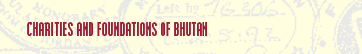 Bhutan Charities and Foundations
